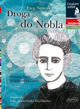 Droga do Nobla. Historia Marii Skłodowskiej-Curie